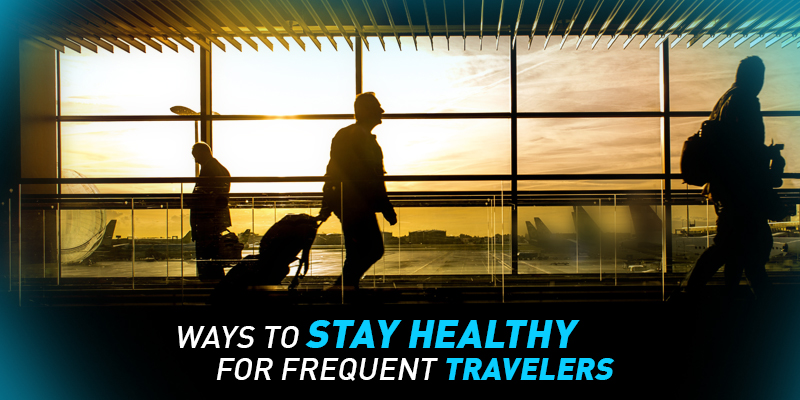 Staying Healthy While Travelling